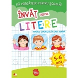 Ma pregatesc pentru scoala. Invat despre litere (fise activitati) 5-6 ani