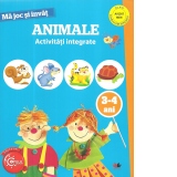 Ma joc si invat. Animale. Activitati integrate. 3-4 ani