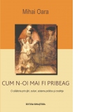 Cum n-oi mai fi pribeag, O calatorie prin tari, culturi, sisteme politice si credinte