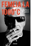 Femeia la 1000°C