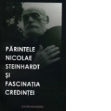 Parintele Nicolae Steinhardt si fascinatia credintei