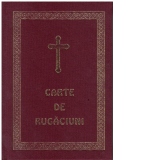 Carte de rugaciuni, pentru trebuintele si folosul crestinului ortodox, editia a II-a