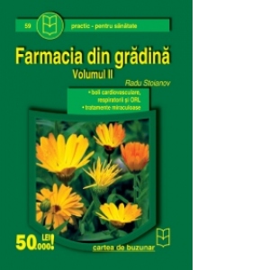 Farmacia din gradina (vol.II) - boli cardiovasculare, respiratorii si ORL, tratamente miraculoase