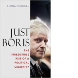 Just Boris: The Irresistible Rise of a Political Celebrity