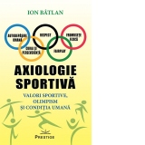 Axiologie sportiva. Valori sportive, olimpism si conditia umana