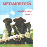 Metamorfoza. Antologie lirica. Volumul 3