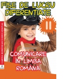 Fise de lucru diferentiate. Comunicare in limba romana. Clasa a II-a