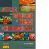 Atlas de patologie si tehnici chirurgicale. Volumul I