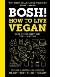 BOSH! How to Live Vegan