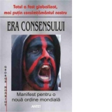 Era consensului - Manifest pentru o noua ordine mondiala