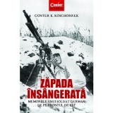 Zapada insangerata. Memoriile unui soldat german de pe Frontul de Est