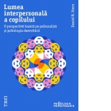 Lumea interpersonala a copilului. O perspectiva bazata pe psihanaliza si psihologia dezvoltarii