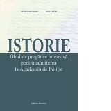 Istorie. Ghid de pregatire intensiva pentru admiterea la Academia de Politie