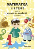 Matematica. 115 teste pentru grupele de excelenta, clasa a IV-a