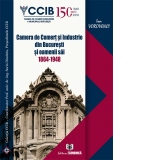 Camera de Comert si Industrie din Bucuresti si oamenii sai 1864-1948