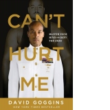 Can't Hurt Me : Master Your Mind and Defy the Odds