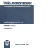 Standardul profesional nr. 34. Serviciile fiscale. Ghid de aplicare