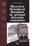 Biserica Ortodoxa Romana in primul deceniu comunist (1945-1959)