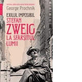 Exilul imposibil. Stefan Zweig la sfarsitul lumii