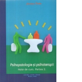 Psihopatologie si psihoterapii. Note de curs, partea 2