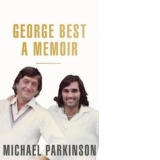 George Best: A Memoir: A unique biography of a football icon