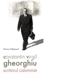 Constantin Virgil Gheorghiu. Scriitorul calomniat