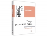 Drept procesual penal. Parte generala