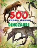 500 intrebari si raspunsuri despre dinozauri