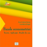 Bazele econometriei. Teorie. Aplicatii. Studii de caz