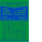 Cambia in relatiile comerciale internationale. Abordare de drept comparat / Bill of exchange in international trade relations. A comparative law approach