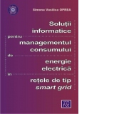 Solutii informatice pentru managementul consumului de energie electrica in retele de tip smart grid