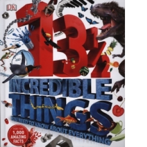 131/2  Incredible Things You Need to Know About Everything