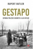 Gestapo. Istoria politiei secrete a lui Hitler