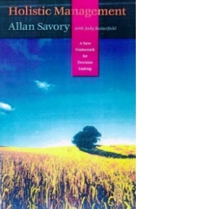 Holistic Management: A New Framework for Decision Making