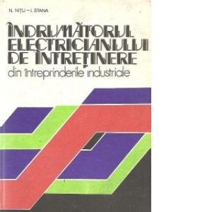 Indrumatorul electricianului de intretinere din intreprinderile industriale