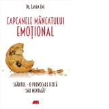 Capcanele mancatului emotional. Slabitul - o provocare fizica sau mentala?