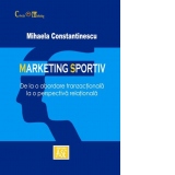 Marketing sportiv. De la o abordare tranzactionala la o perspectiva relationala