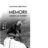 Memorii. Lumea lui Sandy