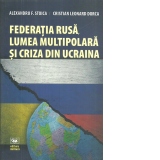 Federatia rusa, lumea multipolara si criza din Ucraina