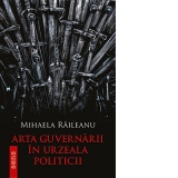 Arta guvernarii in urzeala politicii