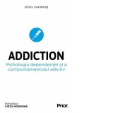 Addiction. Psihologia dependentei si a comportamentului adictiv