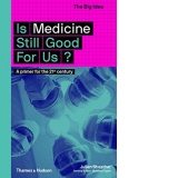 Is Medicine Still Good For Us?