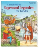 Die schonsten Sagen und Legenden fur Kinder