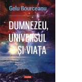 Dumnezeu, universul si viata