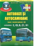 Autobuze si autocamioane 2020. Teorie si intrebari explicate (contine CD cu teorie, intrebari, simulare examen). Categoriile C,CE,D,C1,D1