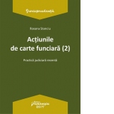 Actiunile de carte funciara. Practica judiciara (editia a 2-a)