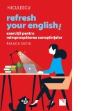 Refresh your English! Exercitii pentru reimprospatarea cunostintelor