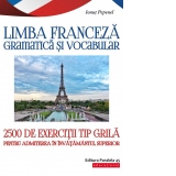 Limba franceza. Gramatica si vocabular. 2500 de teste tip grila pentru admiterea in invatamantul superior