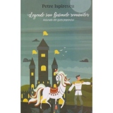 Legende sau Basmele romanilor. Adunate din gura poporului