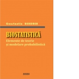 Biostatistica. Elemente de teorie si modelare probabilistica